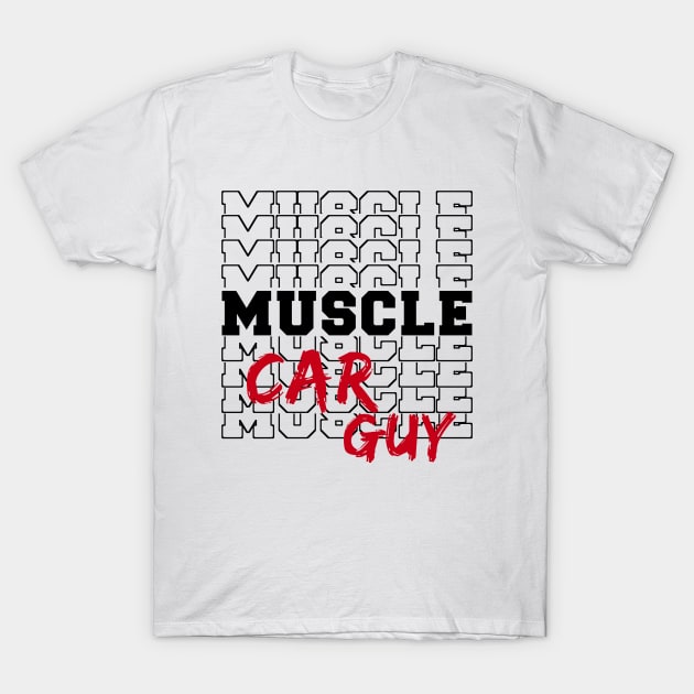 Musclecar Guy American Muscle Car Owner Collector T-Shirt by CharJens